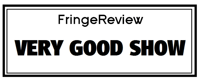 Very good show, FringeReview